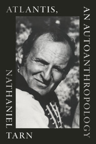 Atlantis, an Autoanthropology by Nathaniel Tarn, Joseph Donahue, 9781478017905