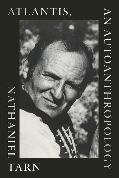 Atlantis, an Autoanthropology by Nathaniel Tarn, Joseph Donahue, 9781478017905