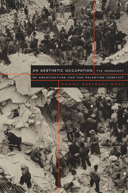 An Aesthetic Occupation (The Immediacy of Architecture and the Palestine Conflict) by Daniel  Bertrand Monk, 9780822328148