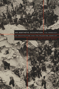 An Aesthetic Occupation (The Immediacy of Architecture and the Palestine Conflict) by Daniel  Bertrand Monk, 9780822328148