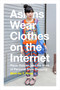Asians Wear Clothes on the Internet (Race, Gender, and the Work of Personal Style Blogging) by Minh-Ha T. Pham, 9780822360308