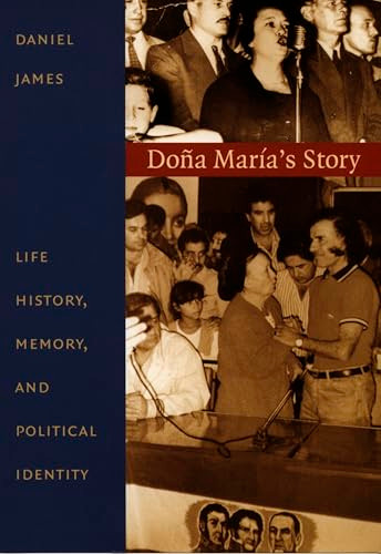 Doña María's Story (Life History, Memory, and Political Identity) by Daniel James, 9780822324553