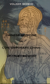 Chinese Medicine in Contemporary China (Plurality and Synthesis) by Volker Scheid, 9780822328728