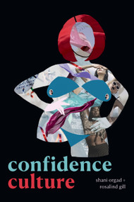 Confidence Culture by Shani Orgad, Rosalind Gill, 9781478017608
