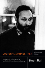 Cultural Studies 1983 (A Theoretical History) by Stuart Hall, Jennifer Daryl Slack, Lawrence Grossberg, 9780822362630