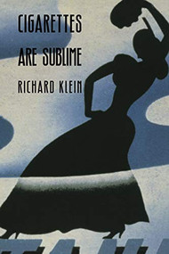 Cigarettes Are Sublime by Richard Klein, 9780822316411