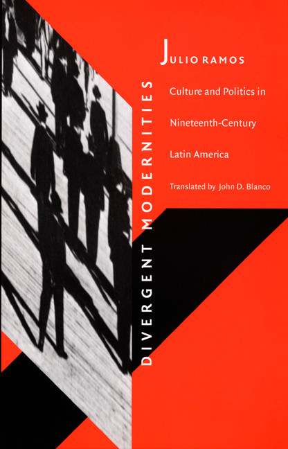 Divergent Modernities (Culture and Politics in Nineteenth-Century Latin America) by Julio Ramos, John D. Blanco, 9780822319900