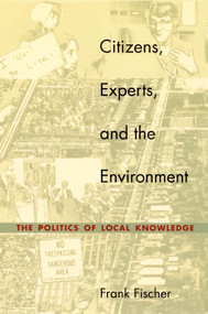 Citizens, Experts, and the Environment (The Politics of Local Knowledge) by Frank Fischer, 9780822326229