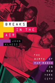 Breaks in the Air (The Birth of Rap Radio in New York City) - 9781478018872 by John Klaess, 9781478018872