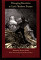 Changing Identities in Early Modern France by Michael Wolfe, 9780822319139