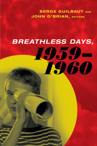 Breathless Days, 1959-1960 by Serge Guilbaut, John O'Brian, 9780822360414