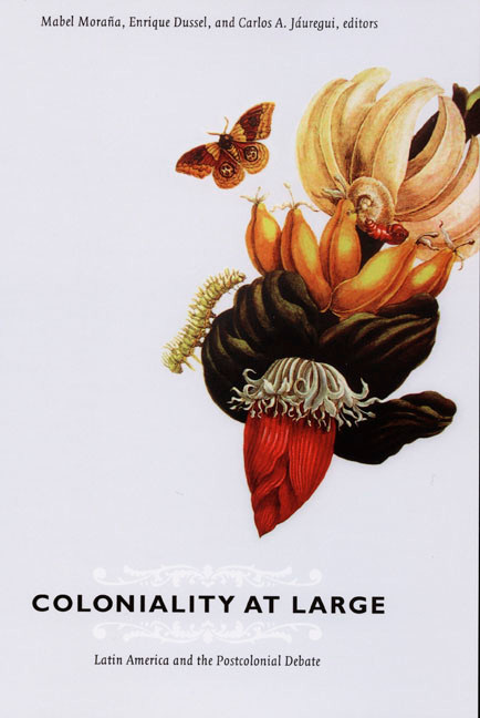 Coloniality at Large (Latin America and the Postcolonial Debate) by Mabel Moraña, Enrique Dussel, Carlos A. Jáuregui, 9780822341697