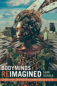 Bodyminds Reimagined ((Dis)ability, Race, and Gender in Black Women's Speculative Fiction) - 9780822370888 by Sami Schalk, 9780822370888