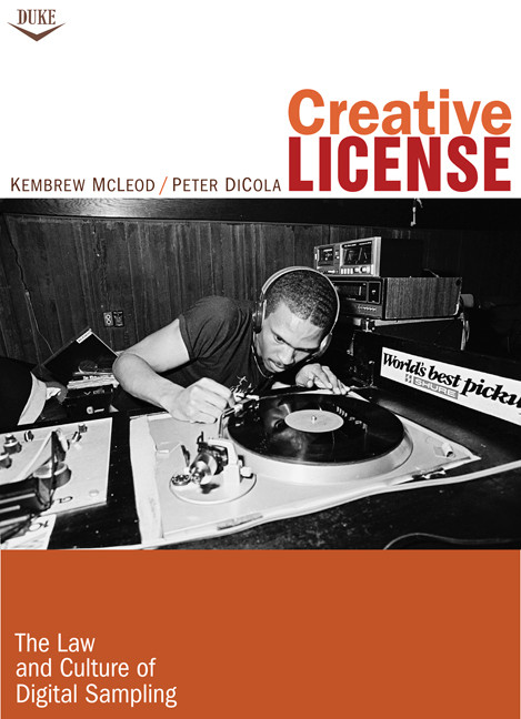 Creative License (The Law and Culture of Digital Sampling) by Kembrew McLeod, Peter DiCola, 9780822348757