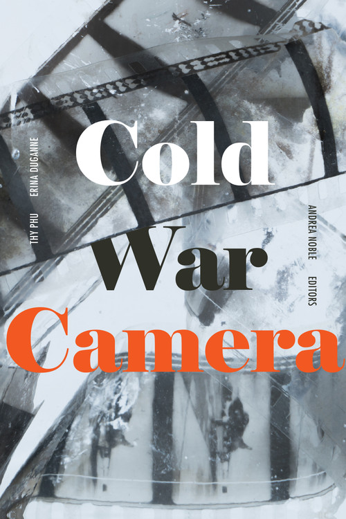 Cold War Camera by Thy Phu, Erina Duganne, Andrea Noble, 9781478018599