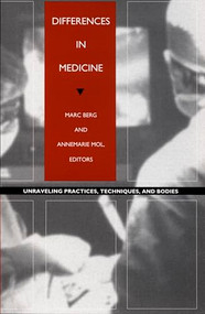 Differences in Medicine (Unraveling Practices, Techniques, and Bodies) by Marc Berg, Annemarie Mol, 9780822321743