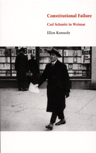 Constitutional Failure (Carl Schmitt in Weimar) by Ellen Kennedy, 9780822332435