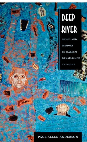 Deep River (Music and Memory in Harlem Renaissance Thought) by Paul Allen Anderson, 9780822325918