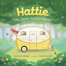 Hattie, The Happy Little Camper by Danielle Davison, Alyssa Russell, 9781534113466
