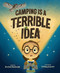 Camping Is a Terrible Idea by Kirsten Pendreigh, Tiffany Everett, 9781534113442