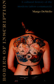 Bodies of Inscription (A Cultural History of the Modern Tattoo Community) by Margo DeMello, 9780822324676