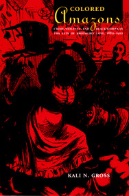 Colored Amazons (Crime, Violence, and Black Women in the City of Brotherly Love, 1880-1910) by Kali N. Gross, 9780822337997