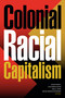 Colonial Racial Capitalism by Susan Koshy, Lisa Marie Cacho, Jodi A. Byrd, Brian Jordan Jefferson, 9781478018742