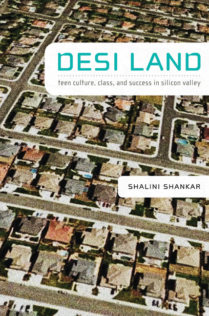 Desi Land (Teen Culture, Class, and Success in Silicon Valley) by Shalini Shankar, 9780822343158