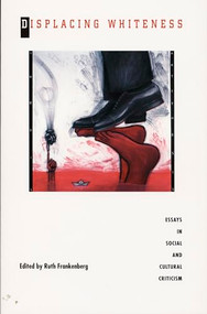 Displacing Whiteness (Essays in Social and Cultural Criticism) by Ruth Frankenberg, 9780822320210