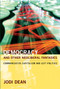 Democracy and Other Neoliberal Fantasies (Communicative Capitalism and Left Politics) by Jodi Dean, 9780822345053