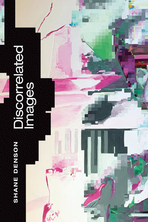 Discorrelated Images by Shane Denson, 9781478010913