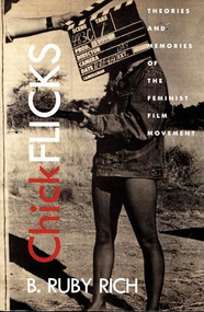 Chick Flicks (Theories and Memories of the Feminist Film Movement) by B. Ruby Rich, 9780822321217