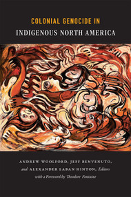 Colonial Genocide in Indigenous North America by Alexander Laban Hinton, Andrew Woolford, Jeff Benvenuto, 9780822357797