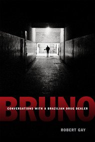 Bruno (Conversations with a Brazilian Drug Dealer) by Robert Gay, 9780822358497