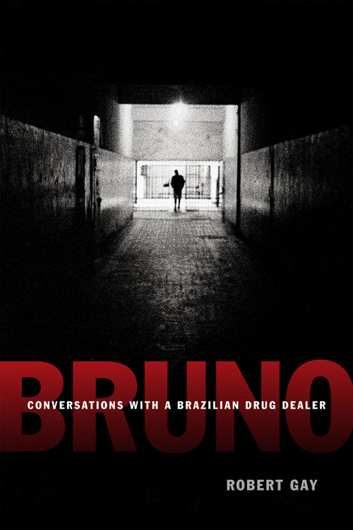 Bruno (Conversations with a Brazilian Drug Dealer) by Robert Gay, 9780822358497