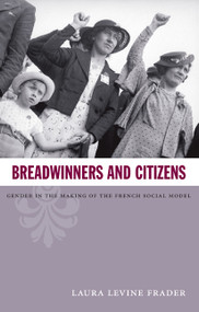 Breadwinners and Citizens (Gender in the Making of the French Social Model) by Laura  Levine Frader, 9780822341987