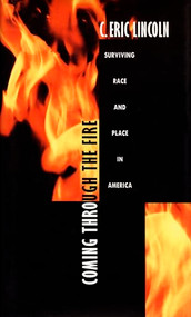 Coming through the Fire (Surviving Race and Place in America) by C. Eric Lincoln, 9780822317364