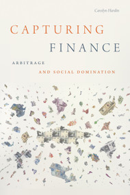 Capturing Finance (Arbitrage and Social Domination) - 9781478014294 by Carolyn Hardin, 9781478014294