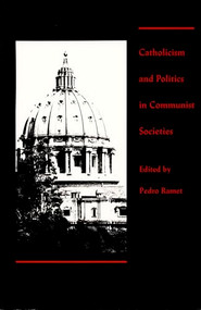 Catholicism and Politics in Communist Societies by Sabrina P. Ramet, 9780822310471