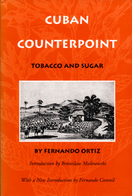 Cuban Counterpoint (Tobacco and Sugar) by Fernando Ortiz, Harriet de Onís, 9780822316169
