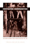 Contested Communities (Class, Gender, and Politics in Chile's El Teniente Copper Mine, 1904-1951) by Thomas Miller Klubock, 9780822320920