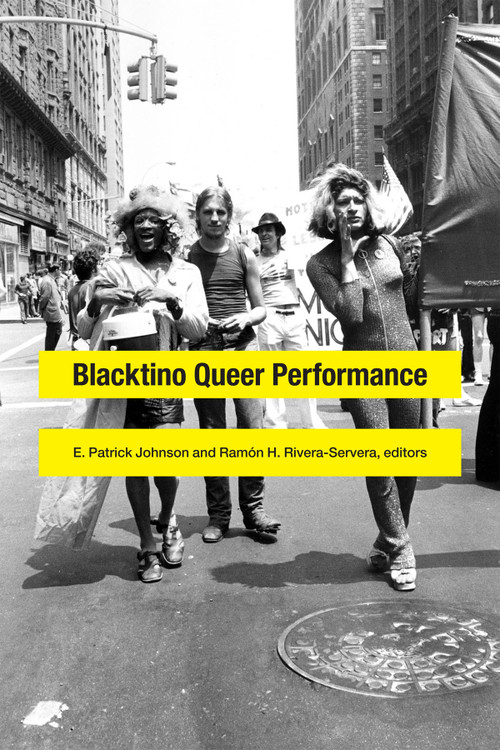 Blacktino Queer Performance by E. Patrick Johnson, Ramón H. Rivera-Servera, 9780822360650