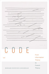 Code (From Information Theory to French Theory) - 9781478016366 by Bernard Dionysius Geoghegan, 9781478016366