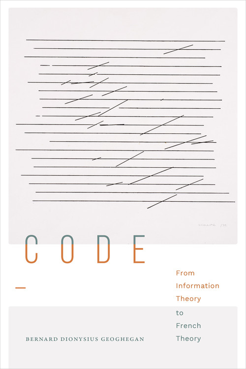 Code (From Information Theory to French Theory) - 9781478016366 by Bernard Dionysius Geoghegan, 9781478016366