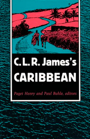 C. L. R. James's Caribbean by Paget Henry, Paul Buhle, 9780822312444