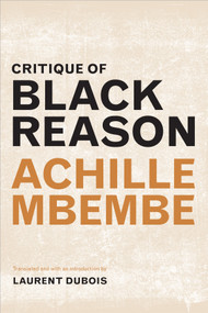 Critique of Black Reason by Achille Mbembe, Laurent Dubois, 9780822363439