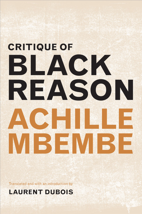 Critique of Black Reason by Achille Mbembe, Laurent Dubois, 9780822363439