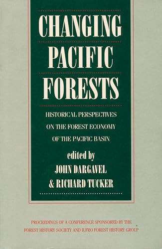 Changing Pacific Forests (Historical Perspectives on the Pacific Basin Forest Economy) by Richard P. Tucker, John Dargavel, 9780822312628