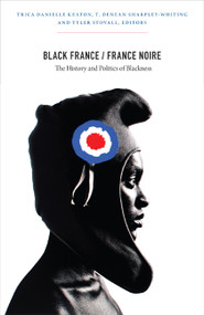 Black France / France Noire (The History and Politics of Blackness) by Trica Danielle Keaton, Tracey Denean Sharpley-Whiting, Tyler Stovall, 9780822352624