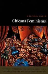 Chicana Feminisms (A Critical Reader) by Patricia Zavella, Gabriela F. Arredondo, Aida Hurtado, Norma Klahn, Olga Najera-Ramirez, 9780822331414